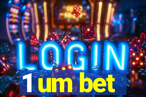 1 um bet